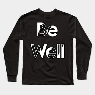 Be Well Long Sleeve T-Shirt
